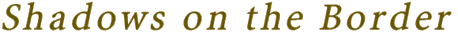 Shadows on the Border