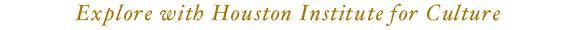 Explore with Houston Institute for Culture